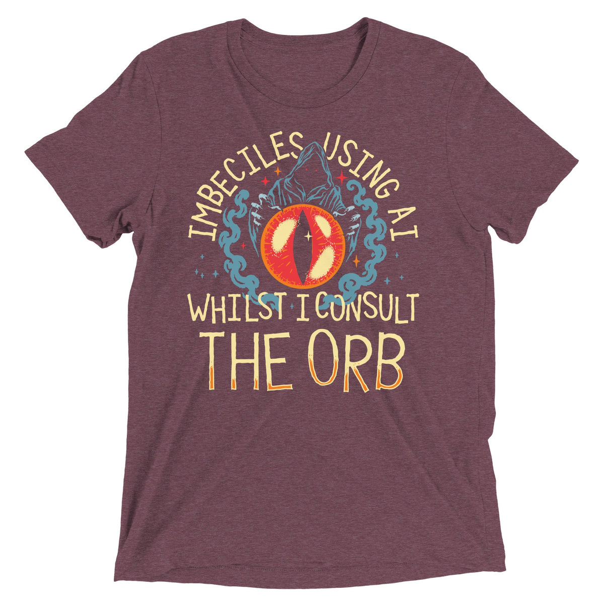 Imbeciles Using AI Whilst I Consult The Orb Men's Tri-Blend Tee