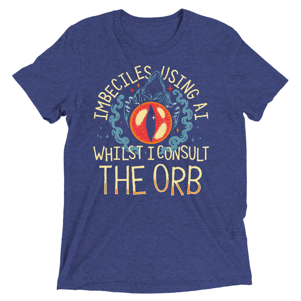 Imbeciles Using AI Whilst I Consult The Orb Men's Tri-Blend Tee