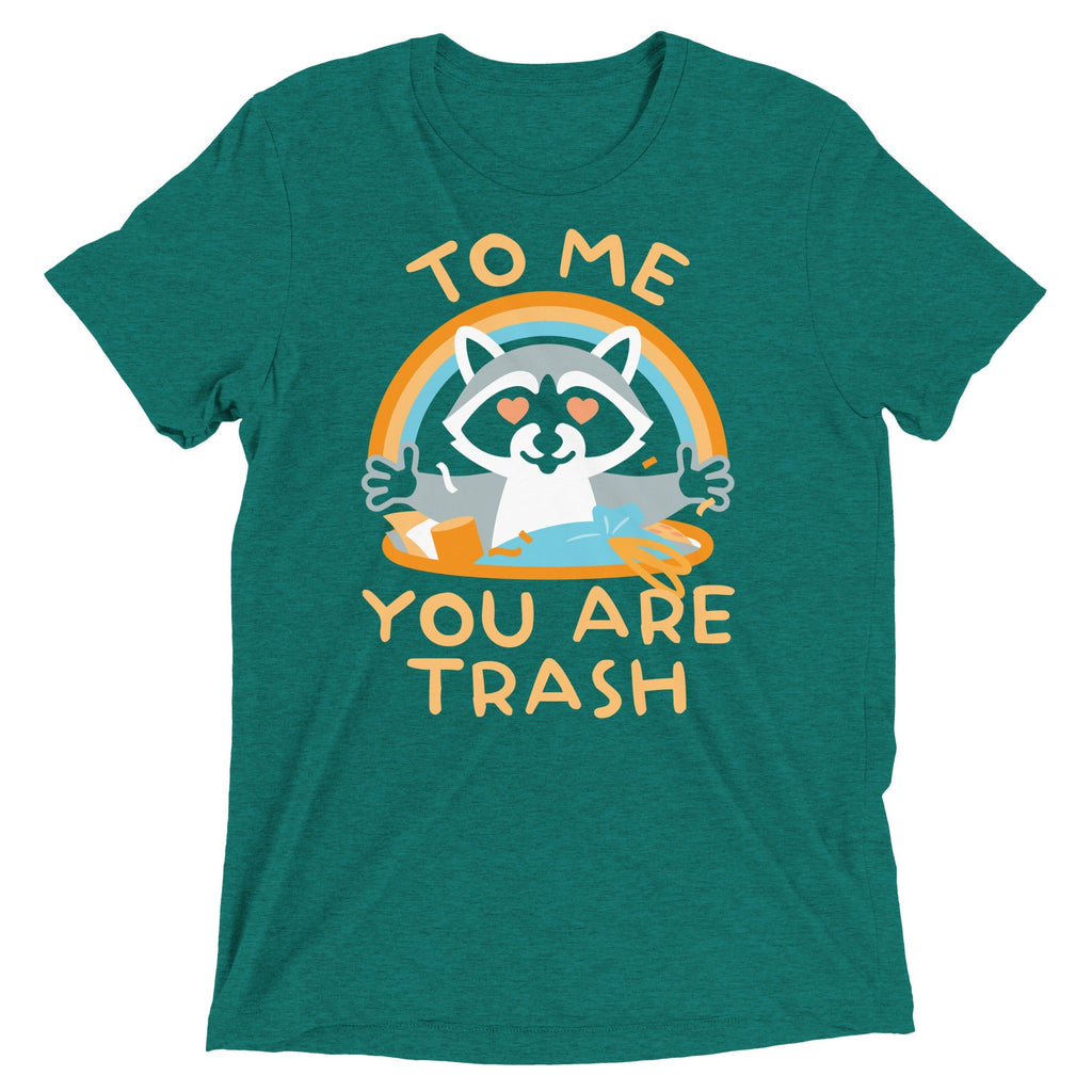 To Me You Are Trash Men's Tri-Blend Tee Unisex