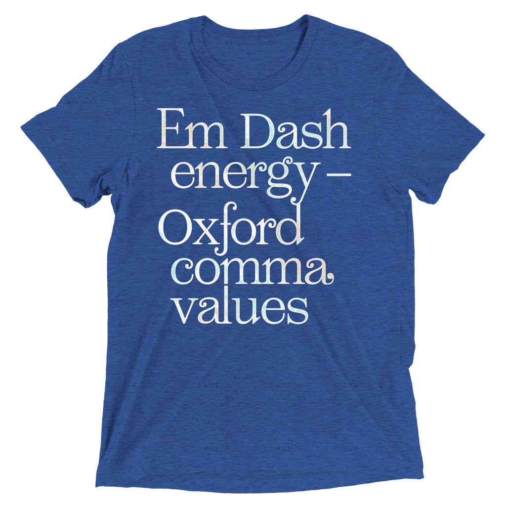 Em Dash Energy Oxford Comma Values Men's Tri-Blend Tee Unisex
