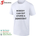 Nobody Can Out Stupid a Democrat political humor Unisex