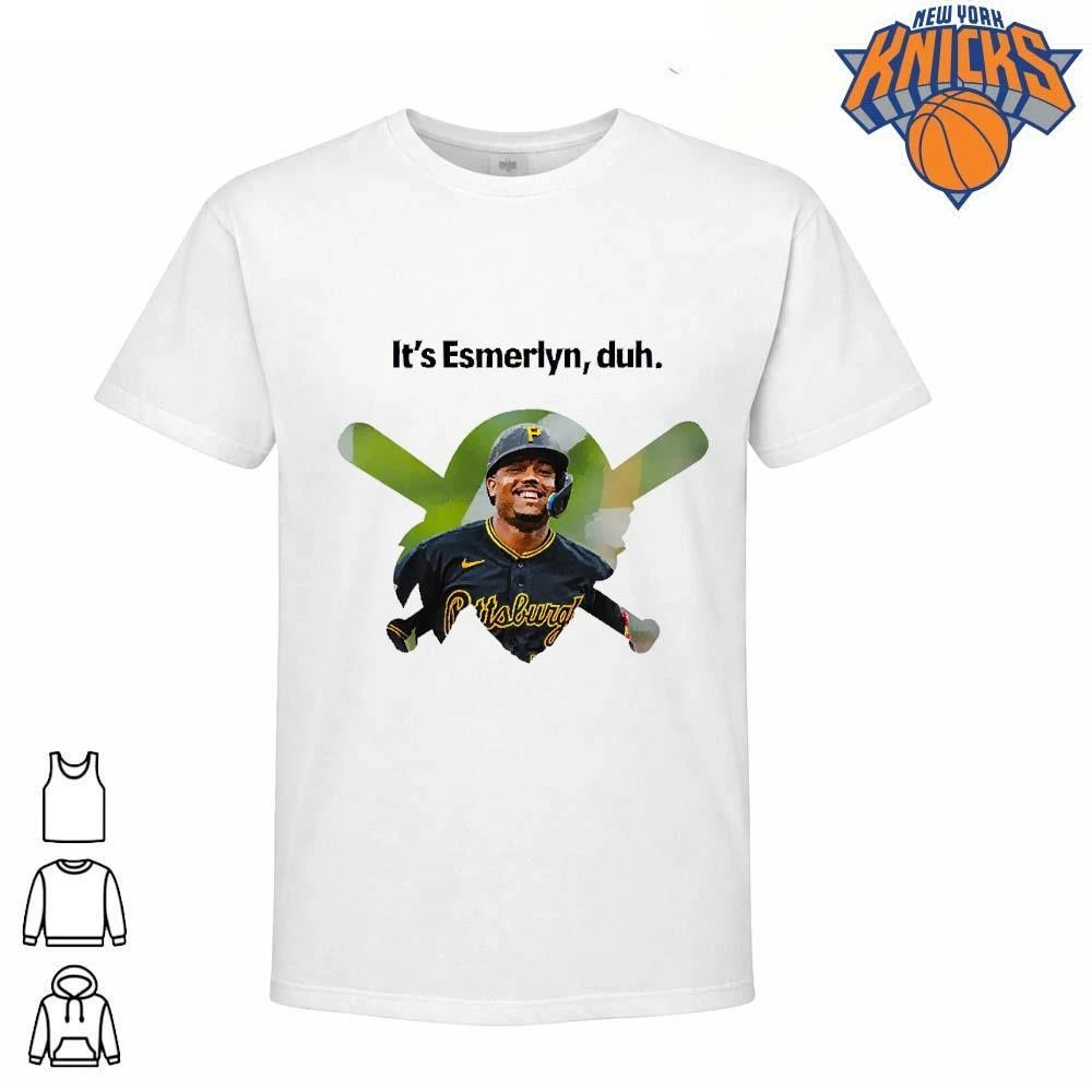 It’s Esmerlyn duh Pittsburgh Pirates baseball player shirt Unisex