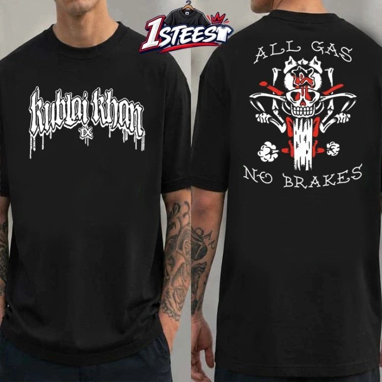 Kublai Khan Tx All Gas No Brakes T-Shirts
