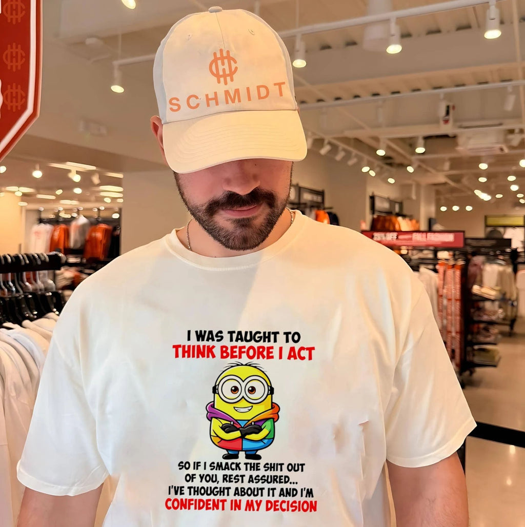 I Was Taught to Think Before I Act Minion Quote shirt Unisex