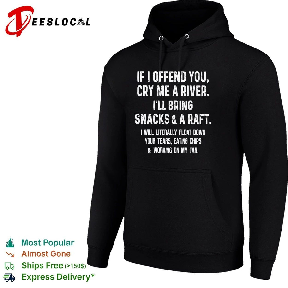 If I Offend You Cry Me a River I Will Bring Snacks and a Raft Unisex
