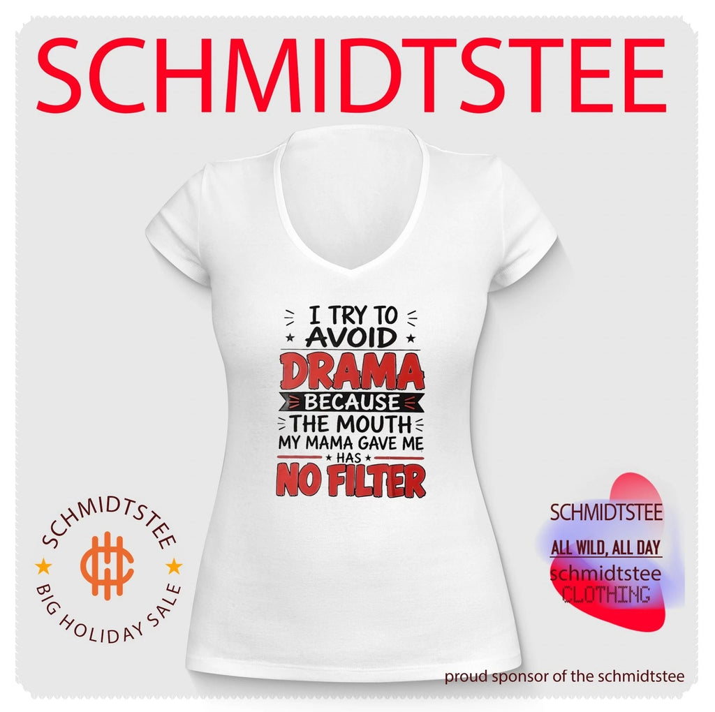 I try to avoid drama because the mouth my mama gave me has no filter shirt Unisex