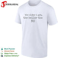 The Older I Get the Heller the No funny quote Unisex
