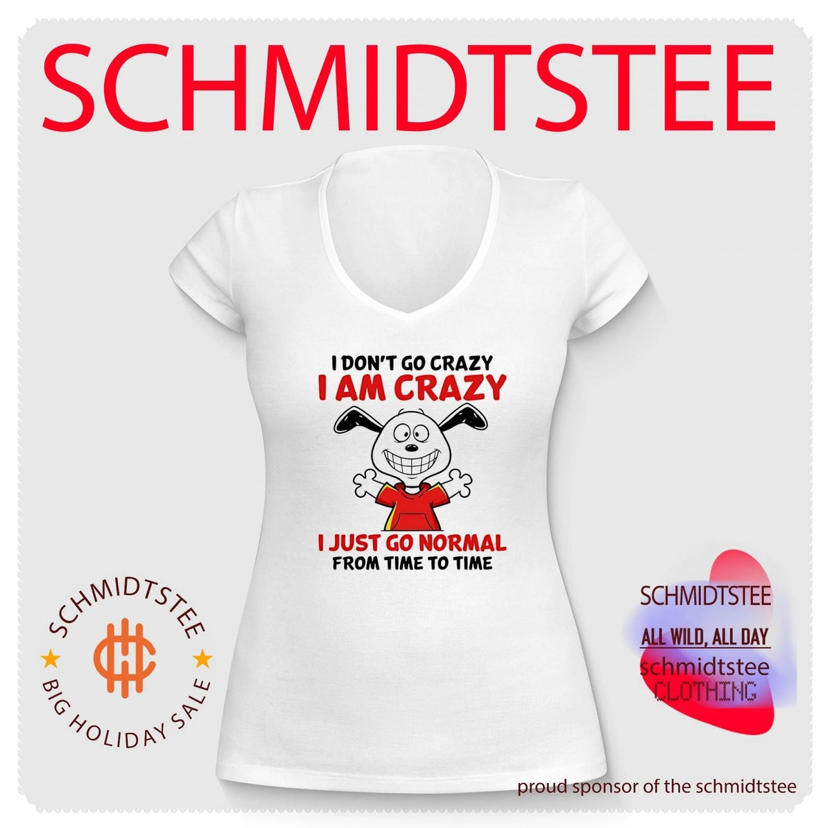 I don’t go crazy I am crazy I just go normal from time to time shirt Unisex