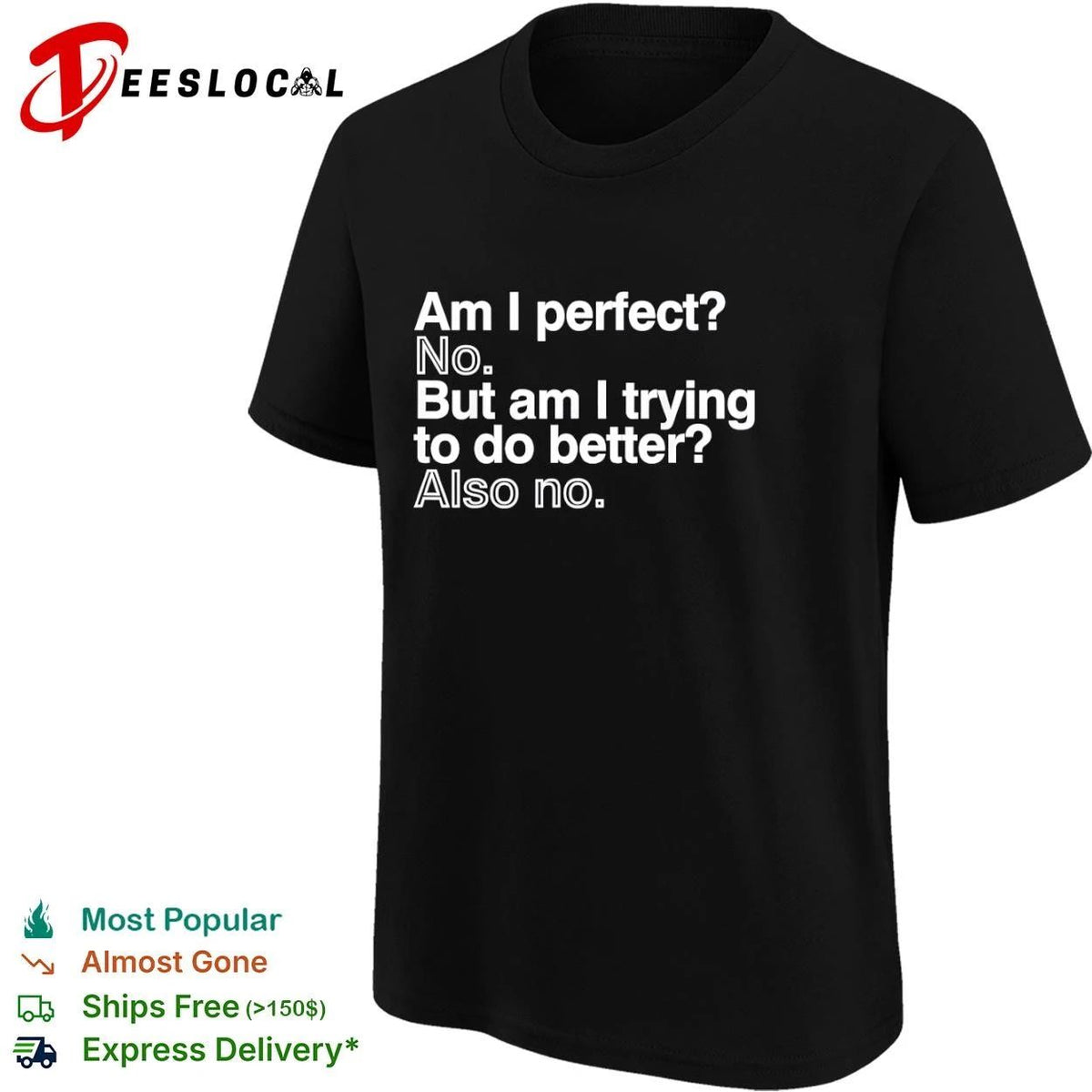 Am I Perfect No But Am I Trying to Do Better Also No Unisex
