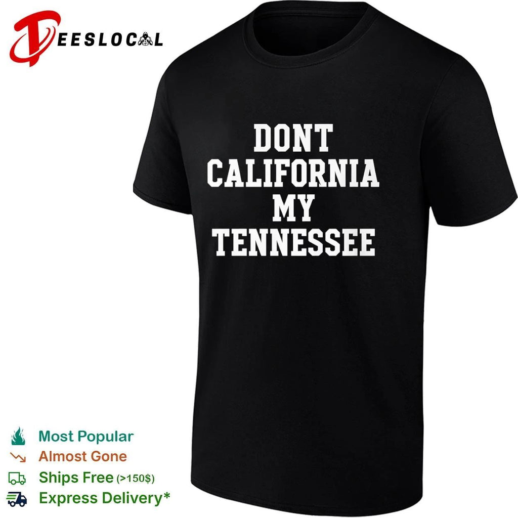 Dont California My Tennessee State Pride Unisex