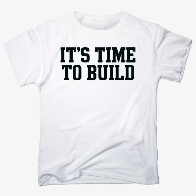 IT'S TIME TO BUILD