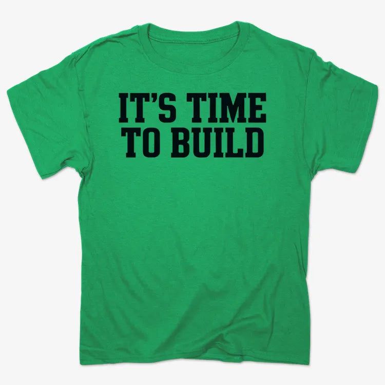 IT'S TIME TO BUILD