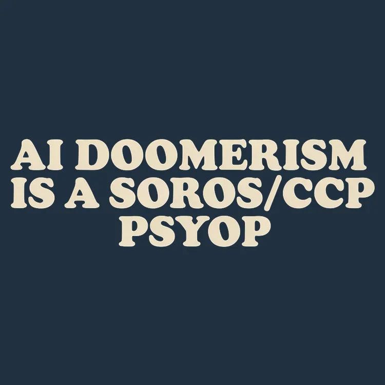 AI DOOMERISM IS A SOROS/CCP PSYOP