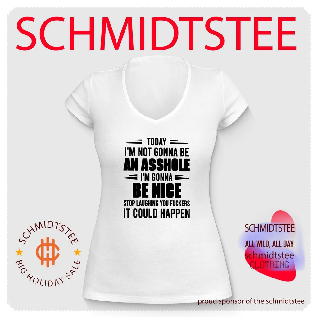 Today I Am Not Gonna Be an Asshole I Am Gonna Be Nice shirt Unisex
