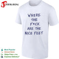 Where the F ck Are the Nice Feet foot fetish Unisex
