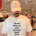 I’m not bald I’m just getting more head shirt Unisex