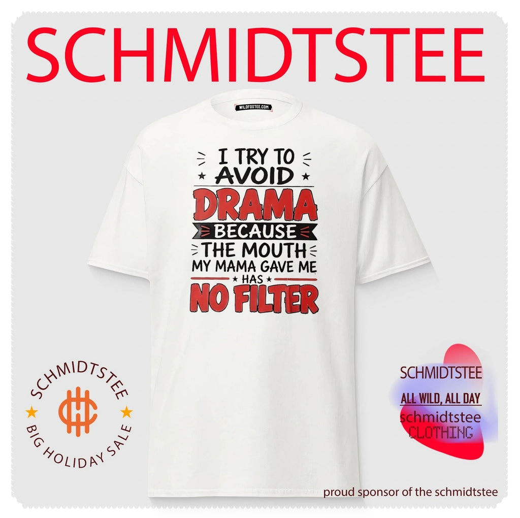 I try to avoid drama because the mouth my mama gave me has no filter shirt Unisex