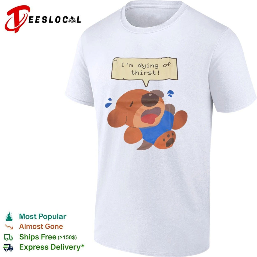 I’m Dying of Thirst Otter thirsty funny animal Unisex