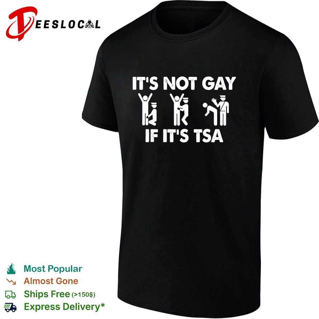 It Is Not Gay If It Is TSA airport security Unisex