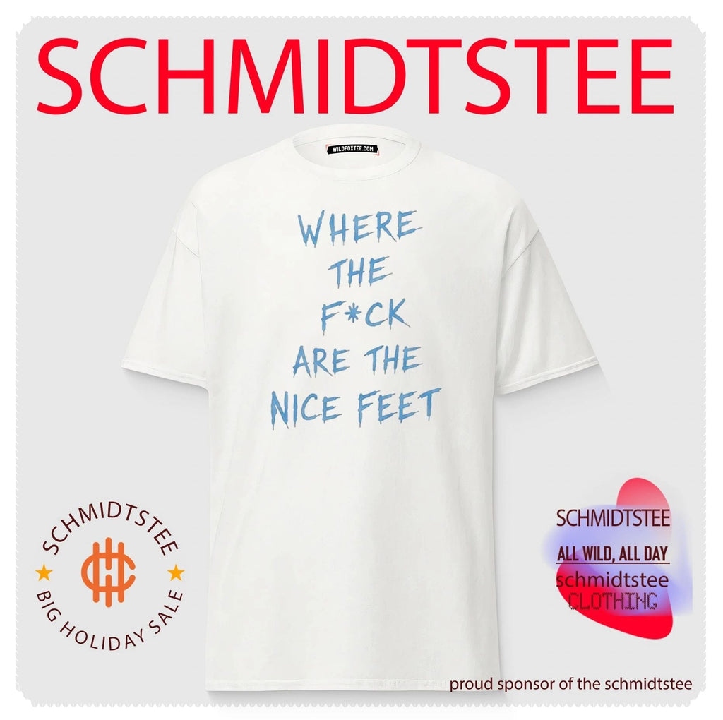 Where The Fuck Are Nice Feet shirt Unisex