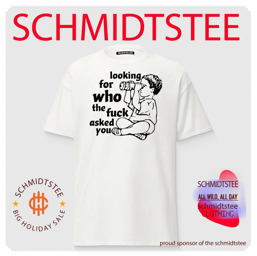 Looking for who the fuck asked you shirt Unisex