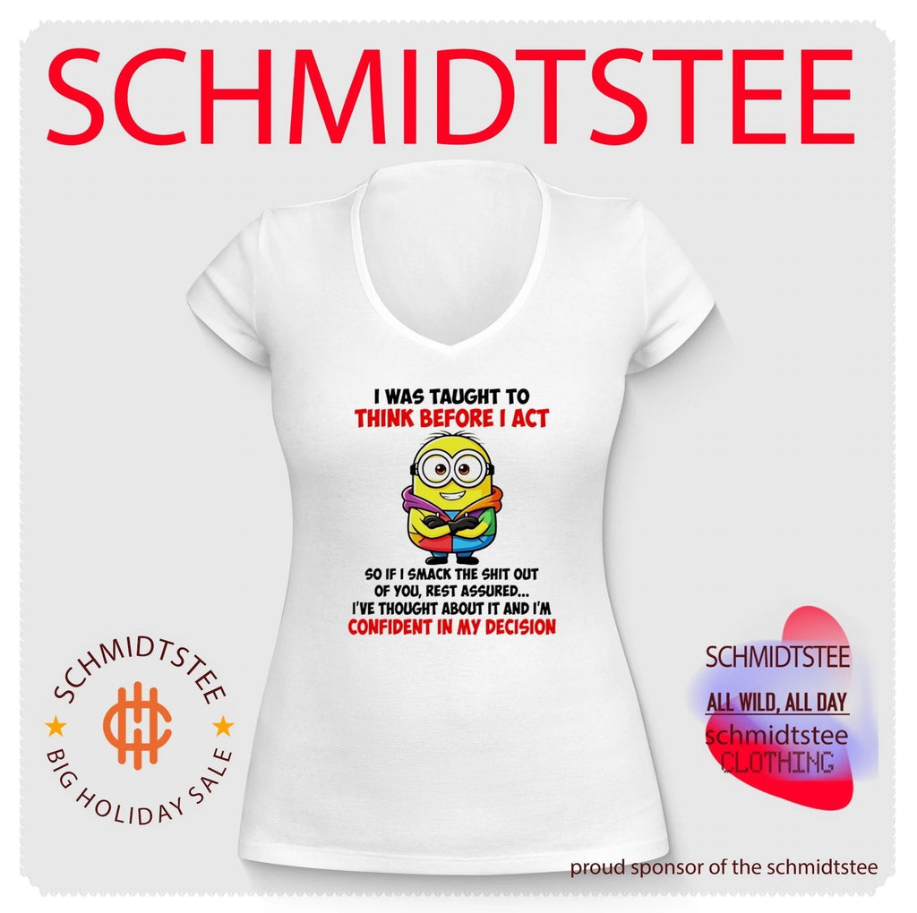 I Was Taught to Think Before I Act Minion Quote shirt Unisex