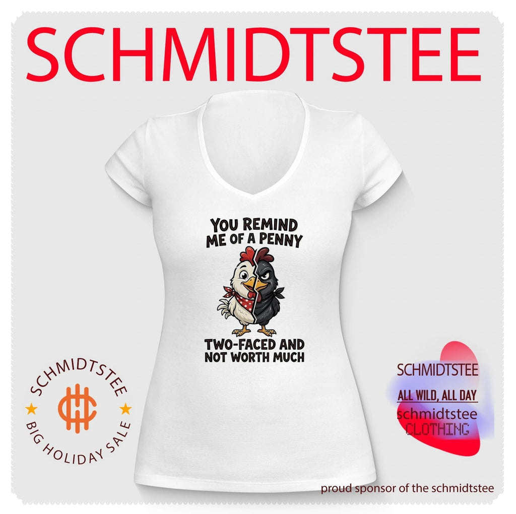 You remind me of a penny two-faced and not worth much cartoon chicken shirt Unisex