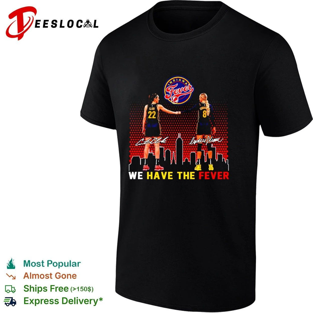 Caitlin Clark and Sophie Cunningham Indiana Fever We Have the Fever shirt Unisex