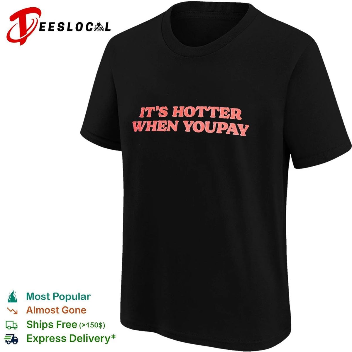 It’s Hotter When You Pay funny slogan Unisex