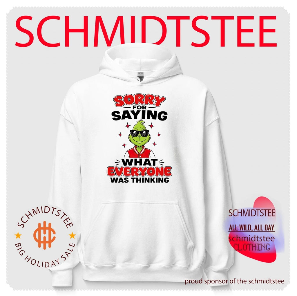 Grinch sorry for saying what everyone was thinking shirt Unisex
