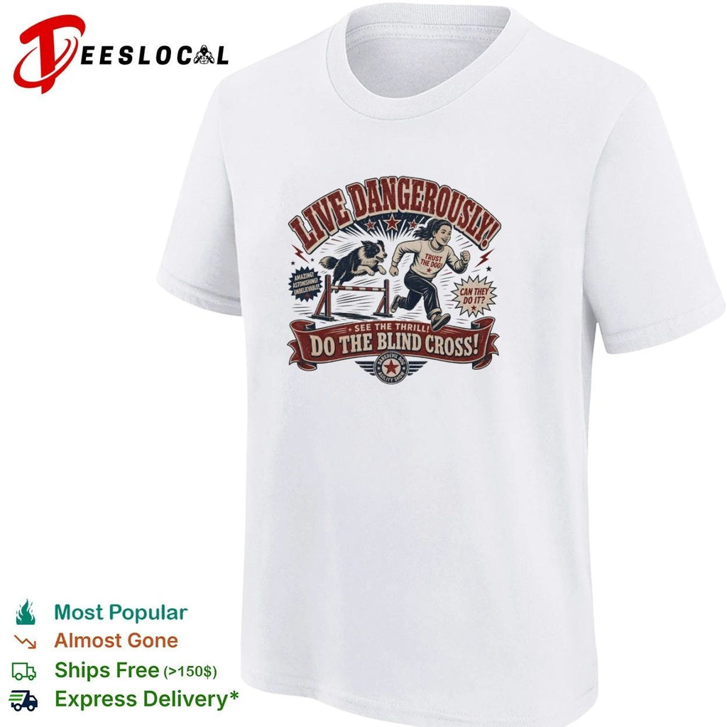 Live Dangerously Do the Blind Cross Daredevil Dog Agility Show Unisex