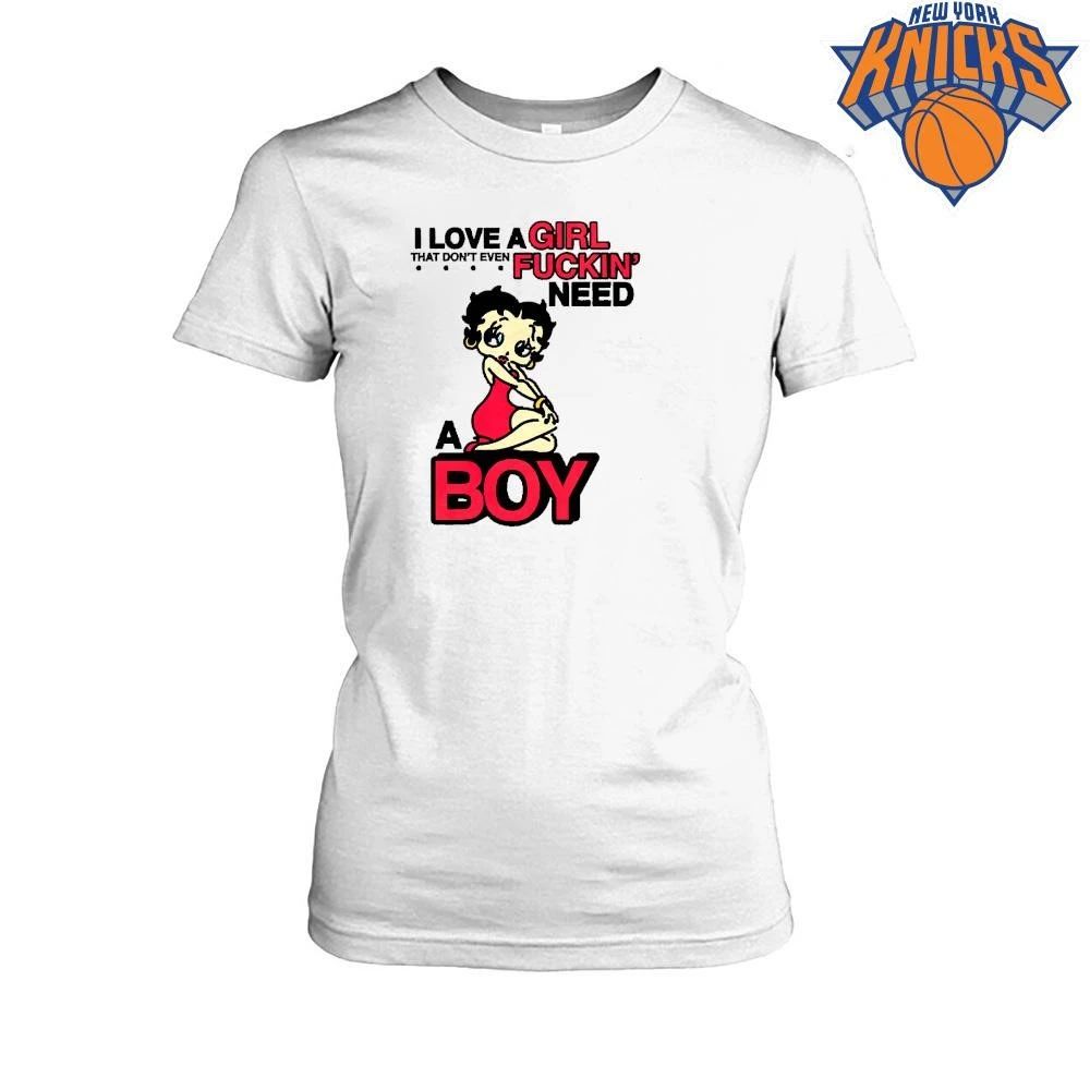 BB I Love A Girl That Don’t Even Fuckin’ Need A Boy Unisex