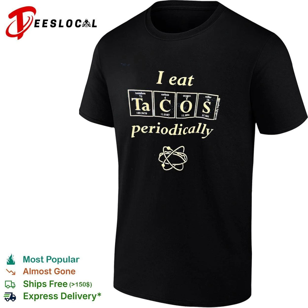 I Eat Tacos Periodically science chemistry Unisex