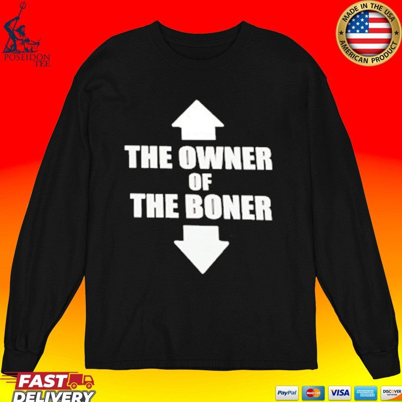 Up Down The Owner Of The Boner Unisex