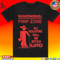 Warning Pimp Zone T All Violators Will Be Bitch Slapped Unisex