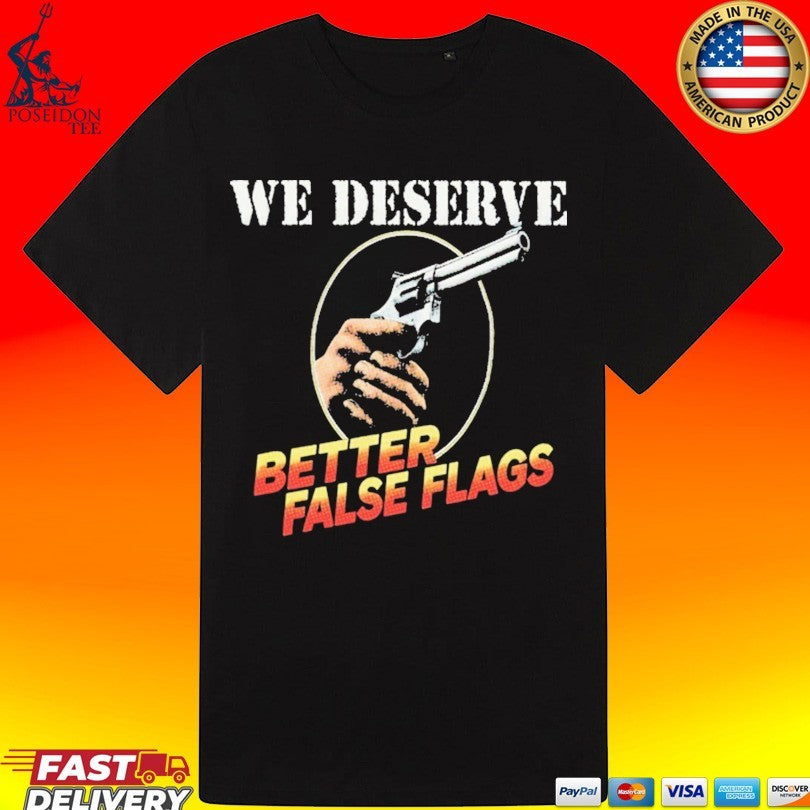 We Deserve Better False Flags Unisex