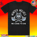 Winter Wolves We Came To Die Wolf Battle Axe Unisex