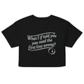 What I If Told You Women's Crop Tee