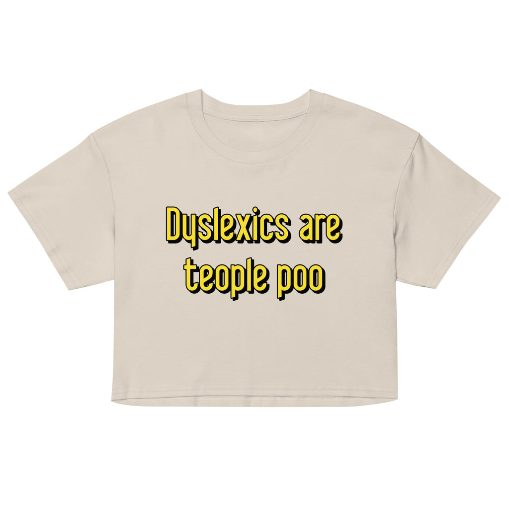 Dyslexics are teople poo Women's Crop Tee
