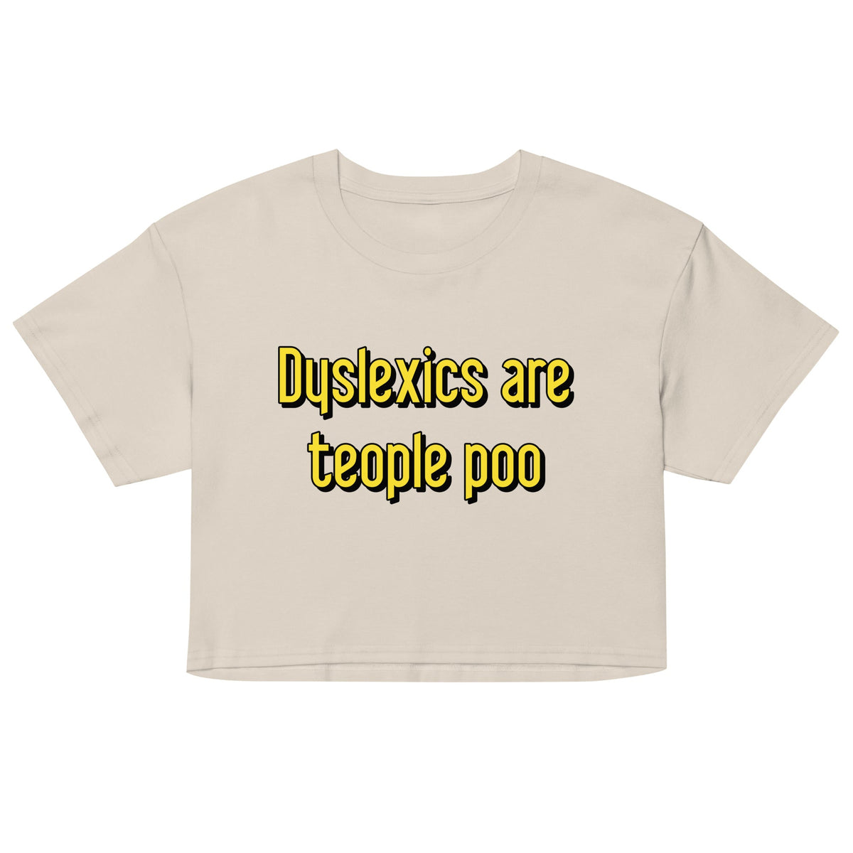 Dyslexics are teople poo Women's Crop Tee