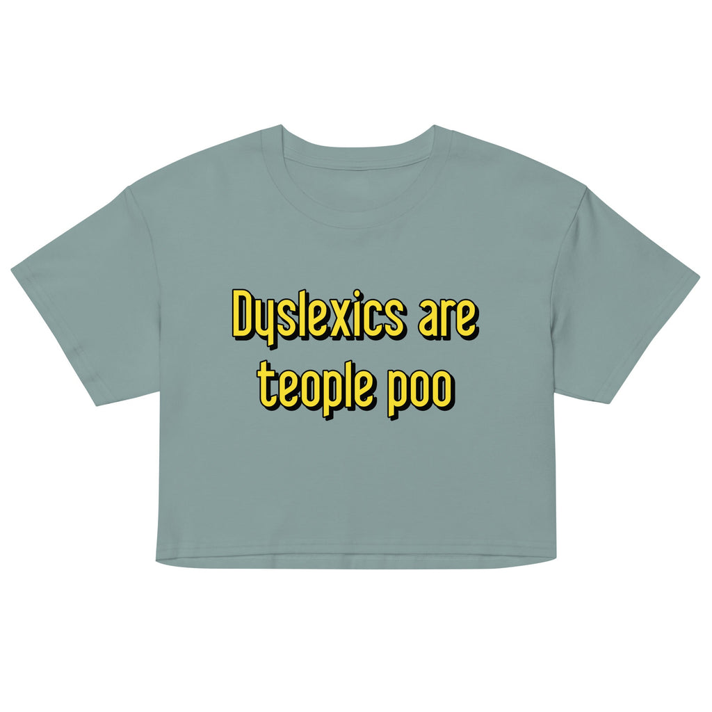 Dyslexics are teople poo Women's Crop Tee