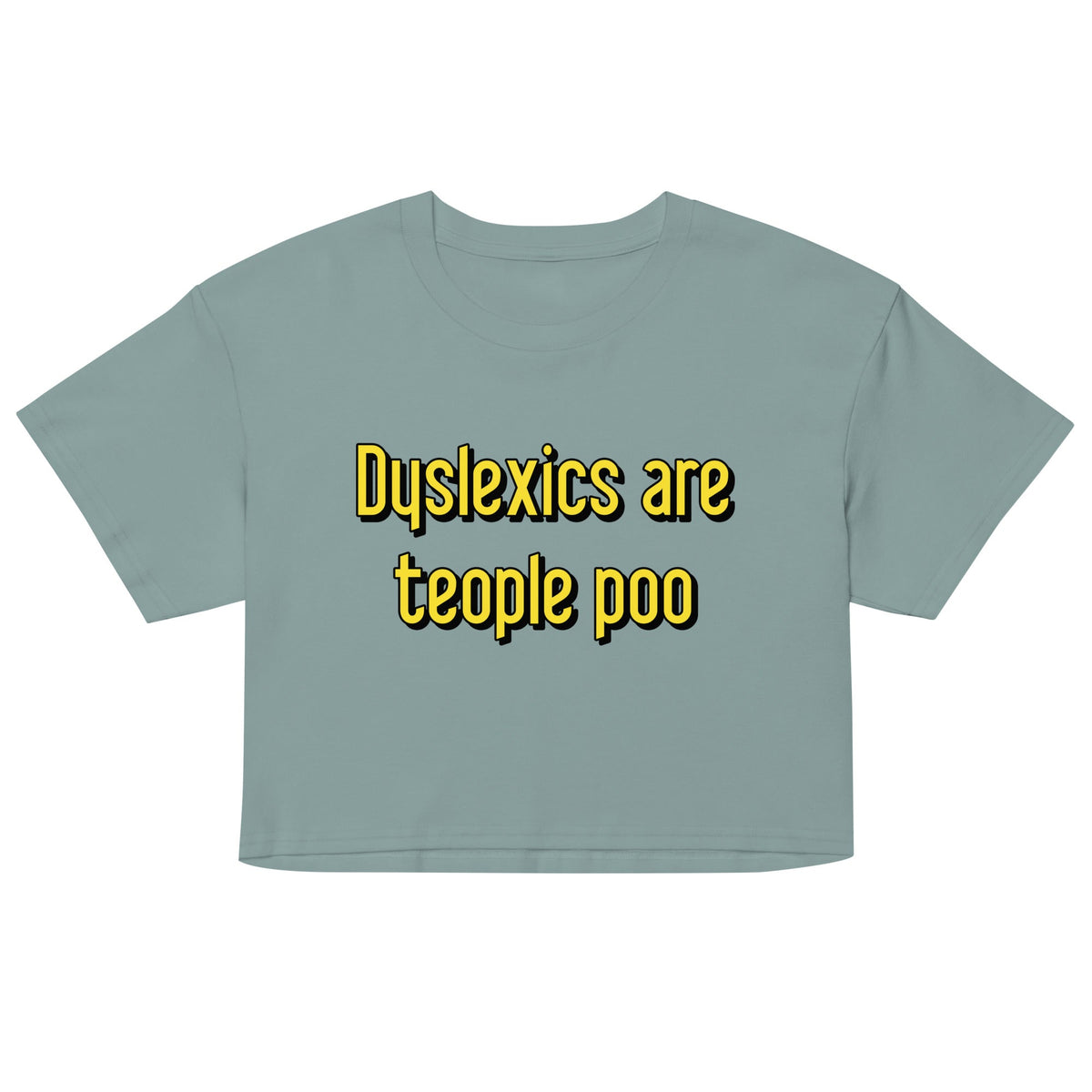 Dyslexics are teople poo Women's Crop Tee