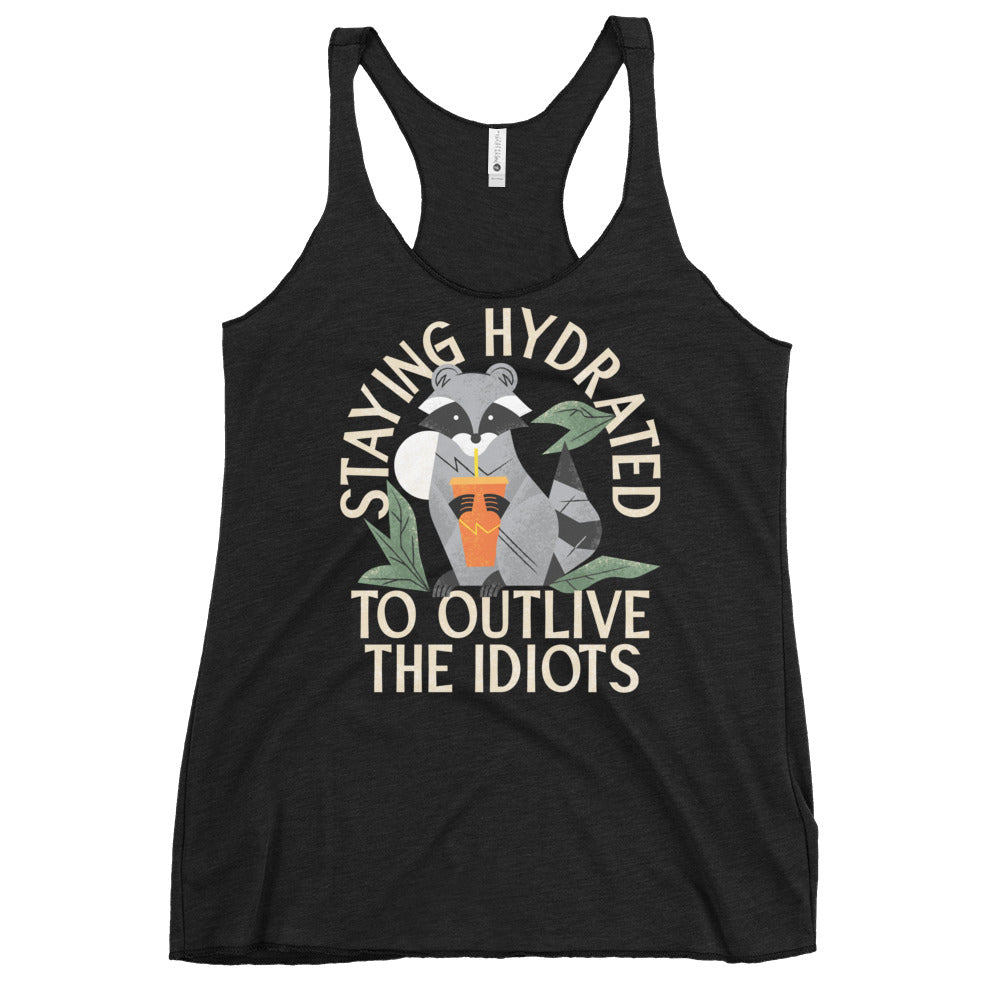 Staying Hydrated To Outlive The Idiots Women's Racerback Tank