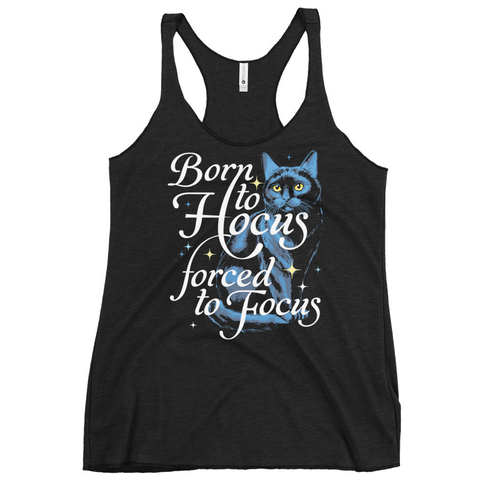 Born To Hocus Forced To Focus Women's Racerback Tank