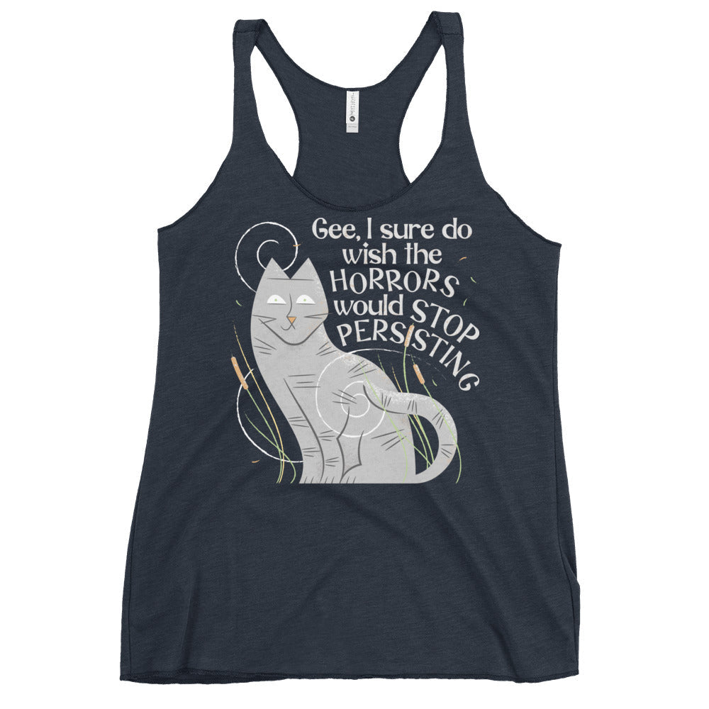 I Sure Do Wish The Horrors Would Stop Persisting Women's Racerback Tank