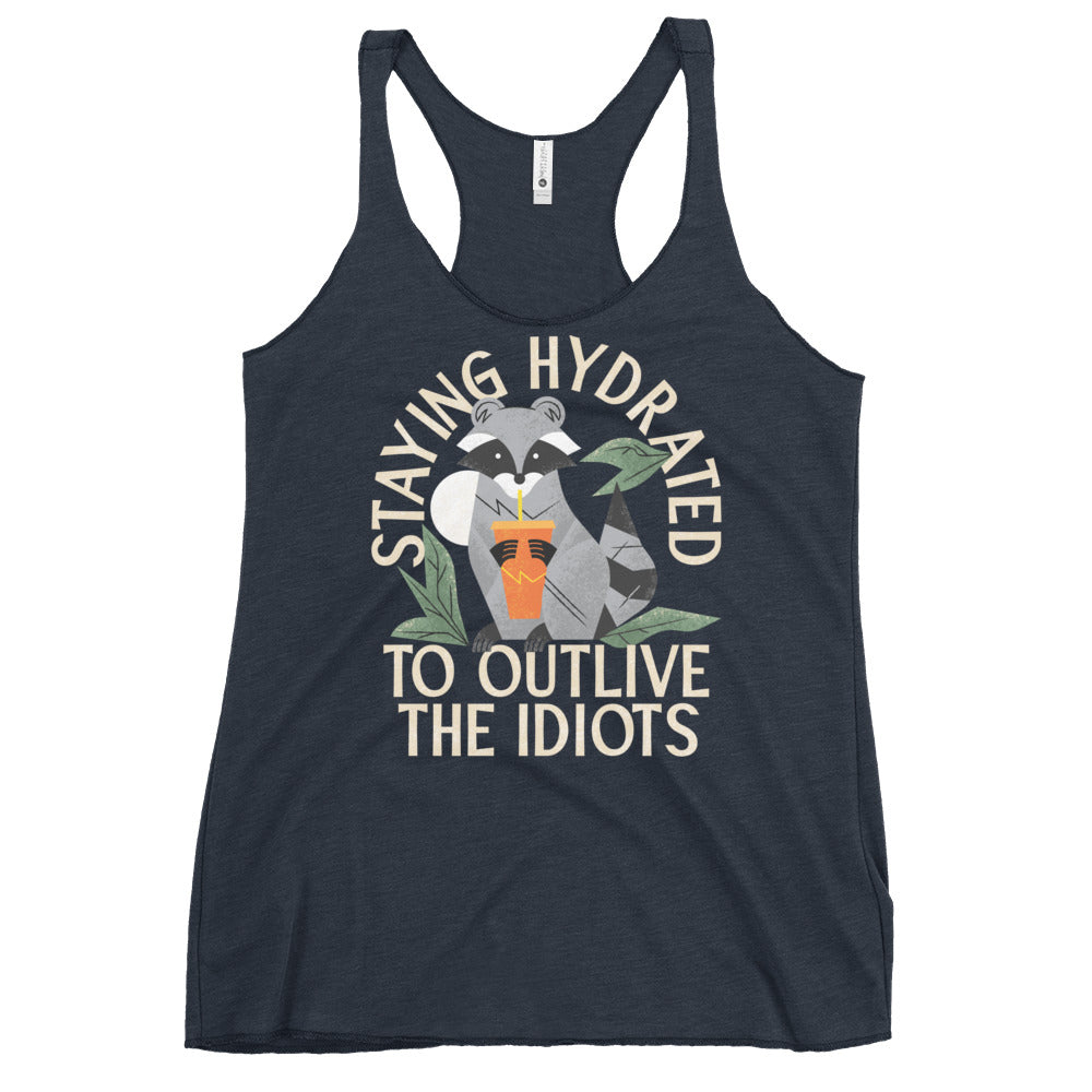 Staying Hydrated To Outlive The Idiots Women's Racerback Tank