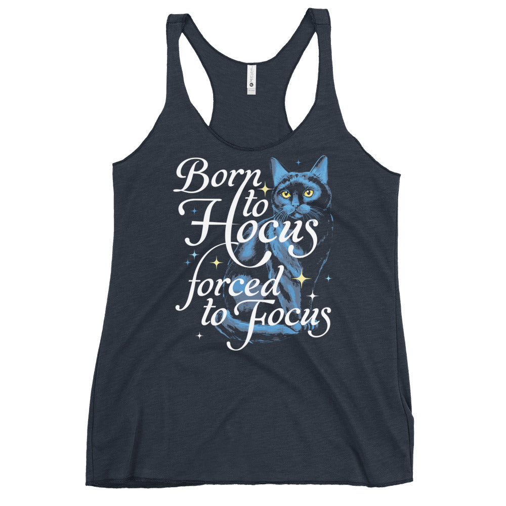 Born To Hocus Forced To Focus Women's Racerback Tank