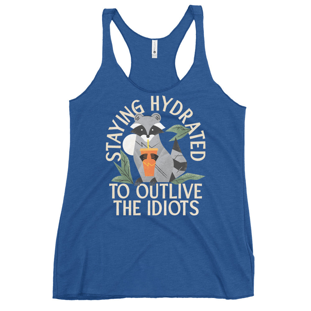 Staying Hydrated To Outlive The Idiots Women's Racerback Tank