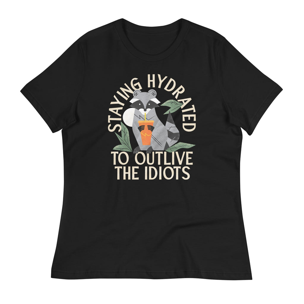 Staying Hydrated To Outlive The Idiots Women's Signature Tee