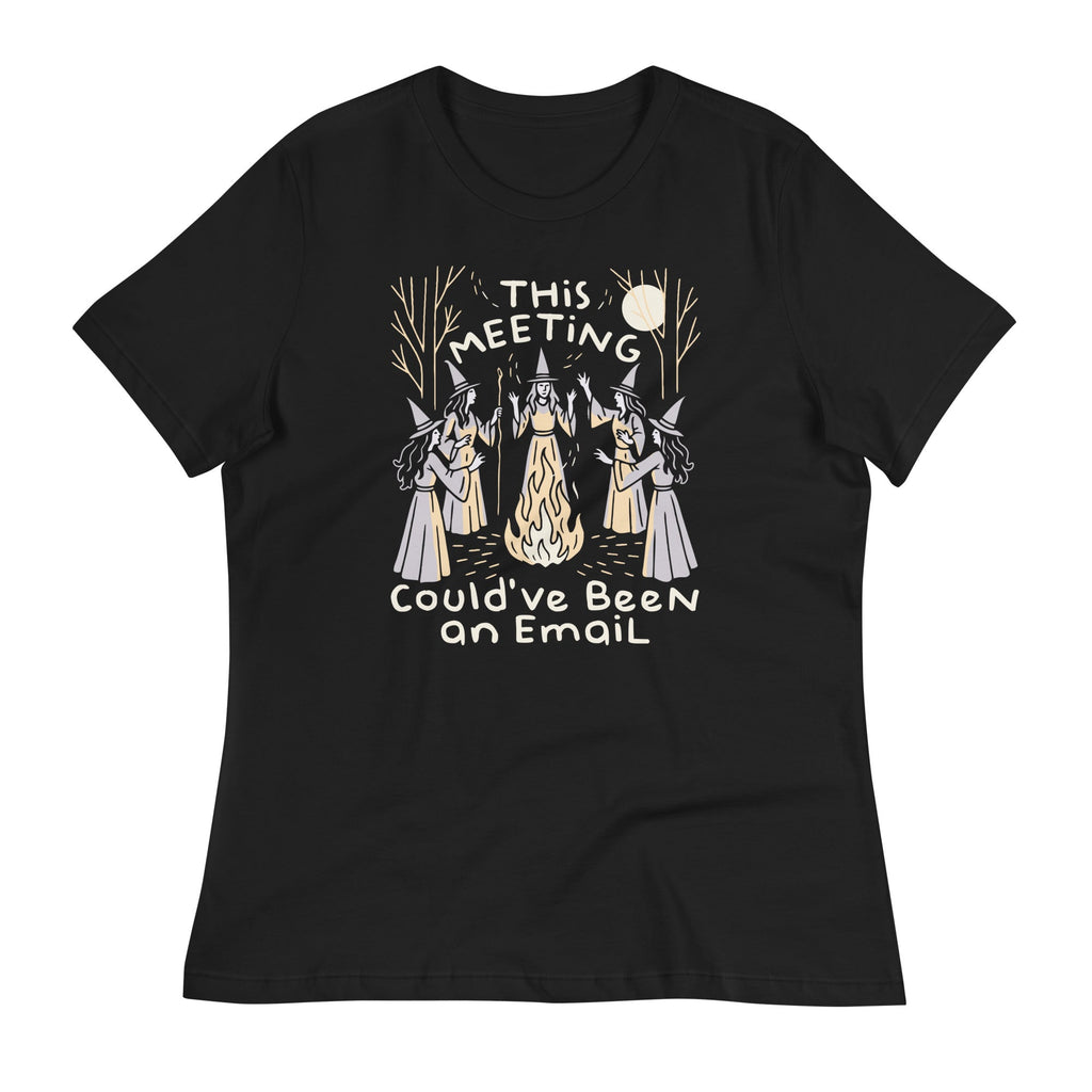 This Meeting Could've Been An Email Women's Signature Tee